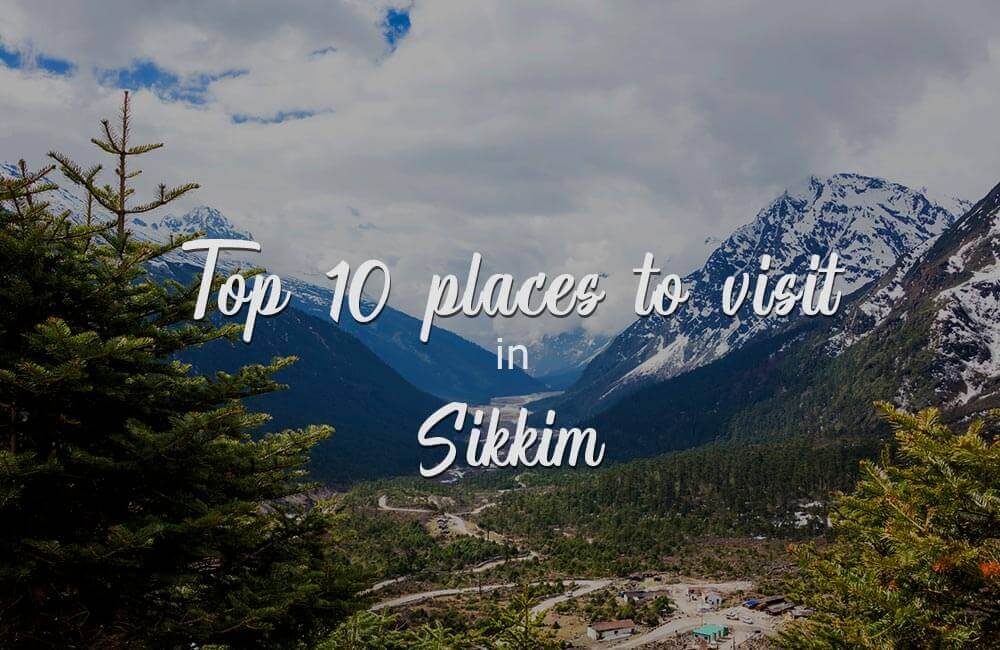 Top 10 Places to Visit in Sikkim 2022 (Updated)